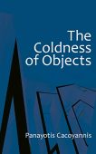 Coldness of Objects Panayotis Cacoyannis
