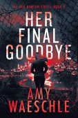 Her Final Goodbye Amy Waeschle