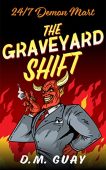 Graveyard Shift D.M.  Guay