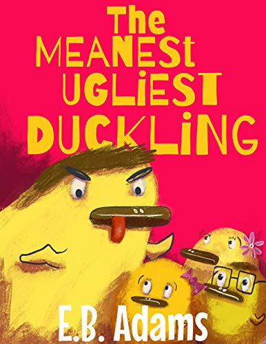 The Meanest Ugliest Duckling