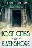 Lost Cities of Elvenshore Clark Graham
