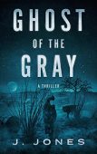 Ghost of the Gray J. Jones