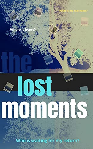 The Lost Moments: A YA Suspense Novel 