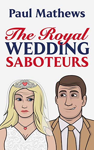 Royal Wedding Saboteurs Paul Mathews