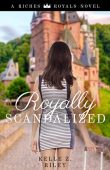 Royally Scandalized Kelle Riley