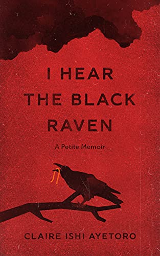 I Hear the Black Raven: A Petite Memoir