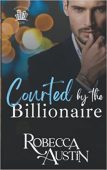 Courted by the Billionaire Robecca Austin
