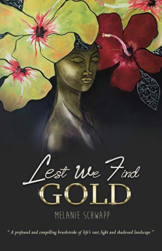 Lest We Find Gold Melanie  Schwapp  