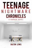 Teenage Nightmare Chronicles A Dalton Lewis