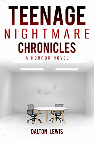 Teenage Nightmare Chronicles A Dalton Lewis