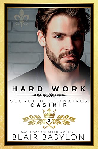 Hard Work: Casimir (Secret Billionaires Book 2)