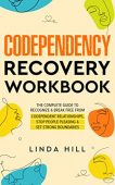 Codependency Recovery Workbook Complete Linda Hill