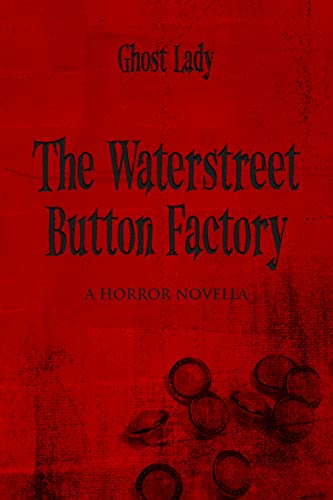 Waterstreet Button Factory A Ghost Lady