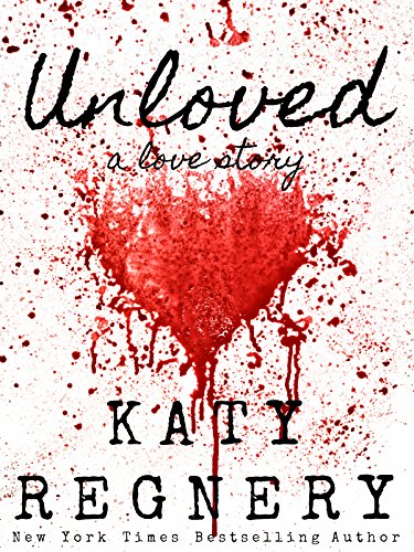 UNLOVED a love story Katy Regnery