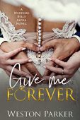 Give Me Forever Weston Parker