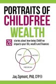 Portraits of Childfree Wealth Jay Zigmont, PhD, CFP®