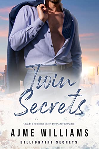 Twin Secrets: A Dad's Best Friend Secret Pregnancy Romance (Billionaire Secrets Book 1)