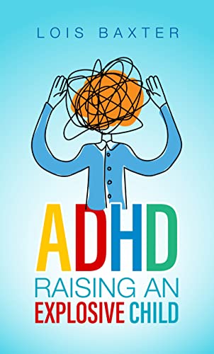 ADHD Raising an Explosive Child