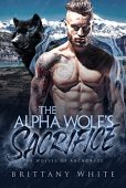 Alpha Wolf’s Sacrifice Brittany White