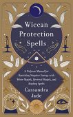 Wiccan Protection Spells Cassandra Jade