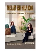 THE LAST SELF HELP Dr. Don E. Miller