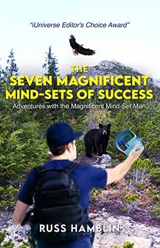 The Seven Magnificent Mind-sets of Success: Adventures with the Magnificent Mind-set Man