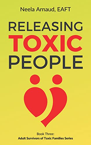 Releasing Toxic People Neela Arnaud