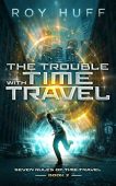 Trouble With Time Travel Roy Huff