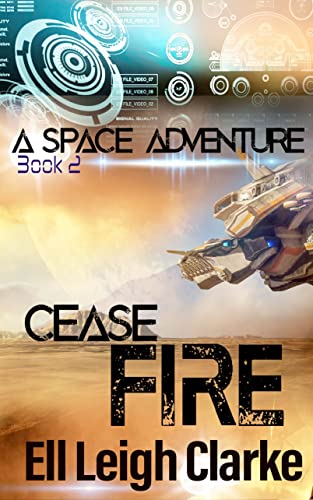 Cease Fire: A Space Adventure Book 2