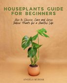Houseplants Guide for Beginners Angela Kubiak