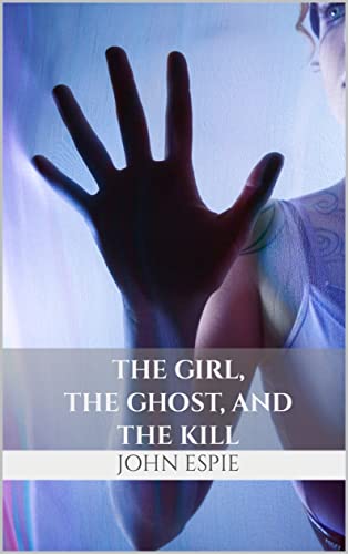 The Girl, the Ghost, and the Kill