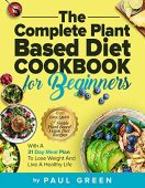 Complete Plant Based Diet Paul Green