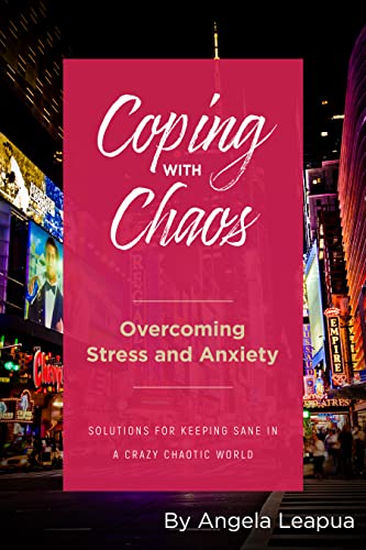 Coping with Chaos: Overcoming Stress and Anxiety