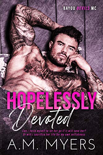 Hopelessly Devoted: Suspenseful Motorcycle Club Romance (Bayou Devils MC Book 1)