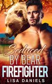 Seduced by Bear Firefighter Lisa Daniels