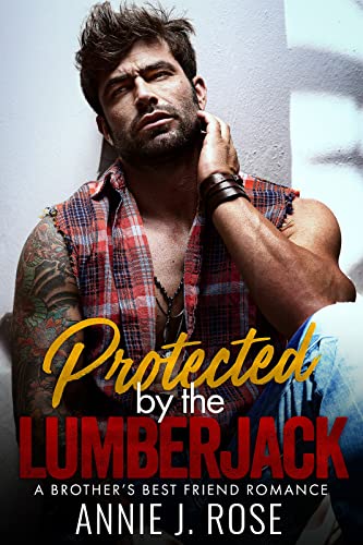 Protected by the Lumberjack Annie J. Rose