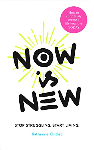 NOW IS NEW - Katherine Chidiac