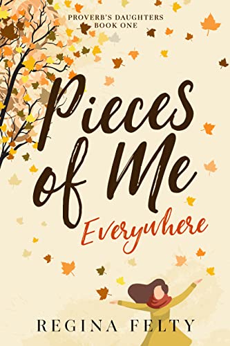 Pieces of Me Everywhere Regina Felty