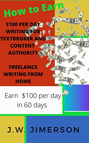 How to Earn $100 Per Day Writing for Textbroker and Content Authority Freelance Writing From Home