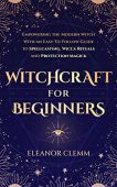 Witchcraft for Beginners Eleanor Clemm