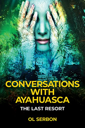 Conversations with Ayahuasca Ol Serbon