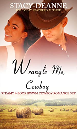 Wrangle Me, Cowboy: Steamy 4-Book BWWM Cowboy Romance Set