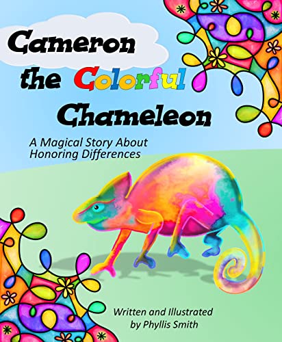 Cameron the Colorful Chameleon: A Magical Story About Honoring Differences