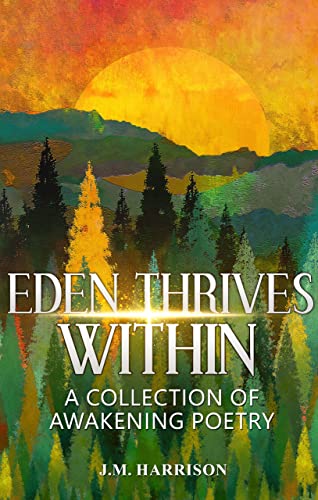 EDEN THRIVES WITHIN  J.M.  Harrison