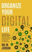 Organize Your Digital Life Kai  M. Jordan