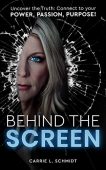 Behind the Screen Uncover Carrie  L. Schmidt