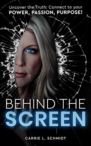 Behind the Screen Uncover Carrie  L. Schmidt 