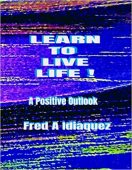 LEARN TO LIVE LIFE Fred Idiaquez