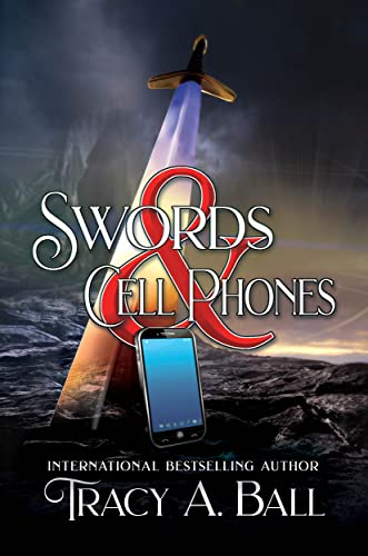 Swords&Cell Phones Tracy A.  Ball