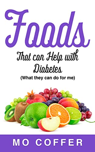 Foods That Can Help With Diabetes (what they can do for me)